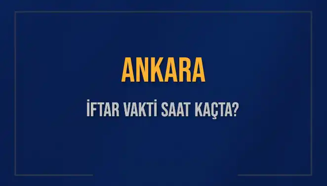 Ankara'da İftar Vakti: 3 Mart 2025'te Akşam Ezanı Ne Zaman?