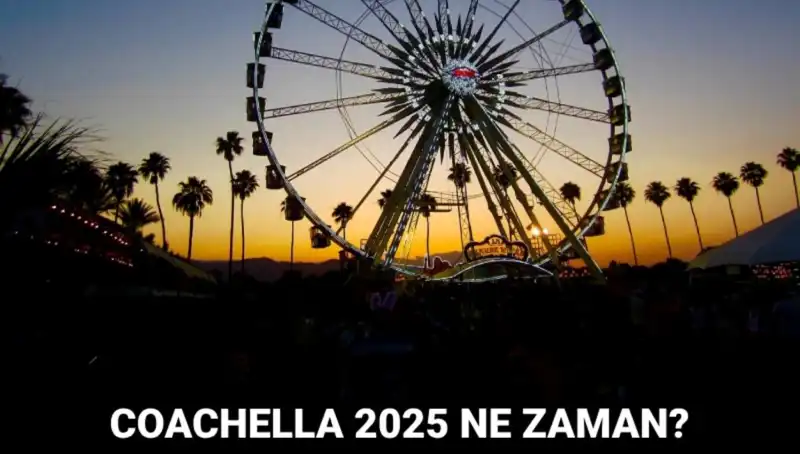Coachella 2025: Dünyanın En Büyük Müzik Festivali Geliyor!