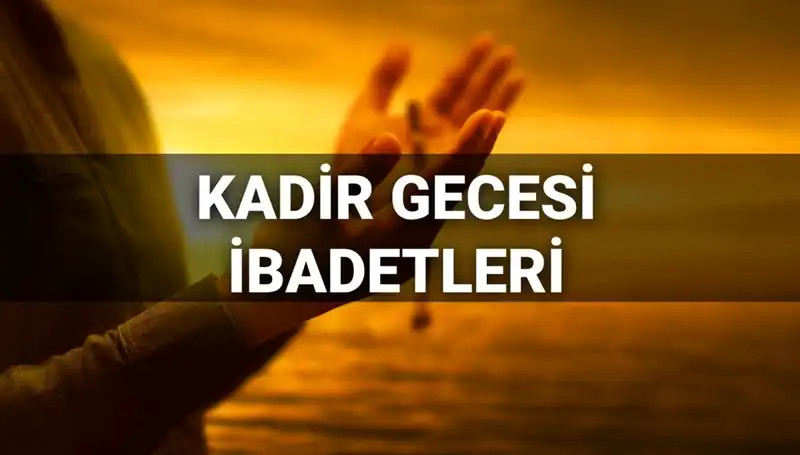 Kadir Gecesi İbadetleri ve Duaları: 2025'te Nasıl Geçirilmeli?