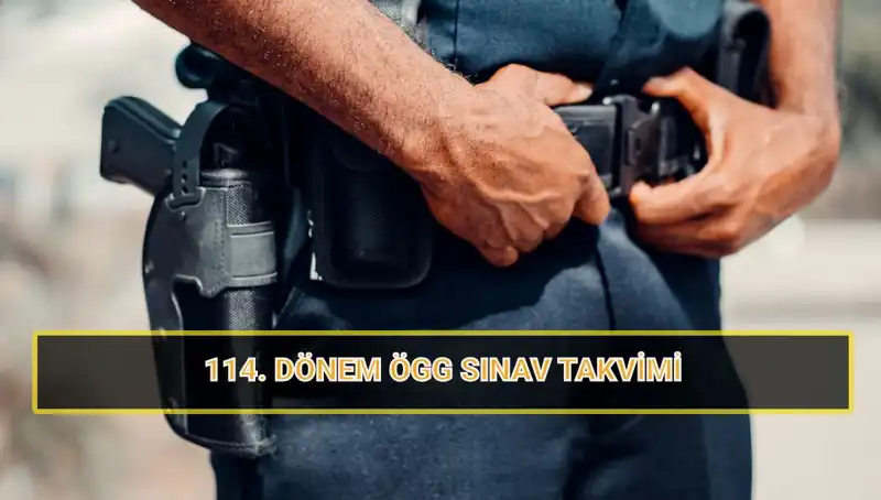 2025 ÖGG 114. Dönem Sınav Tarihleri ve Sonuçların Açıklanma Süreci