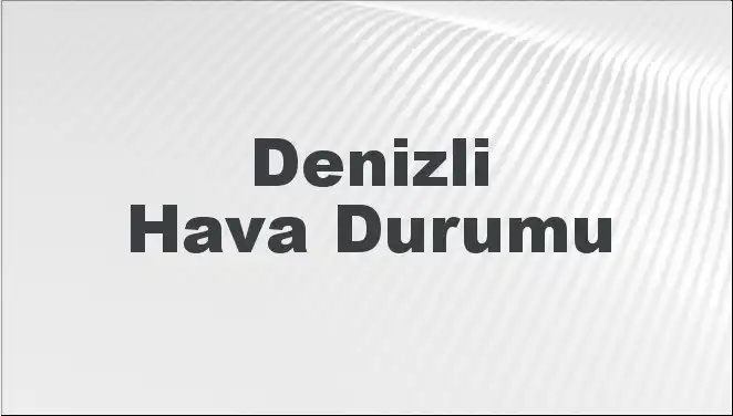 Denizli'de Mart Ayında Hava Nasıl Olacak? Son Tahminler Açıklandı!