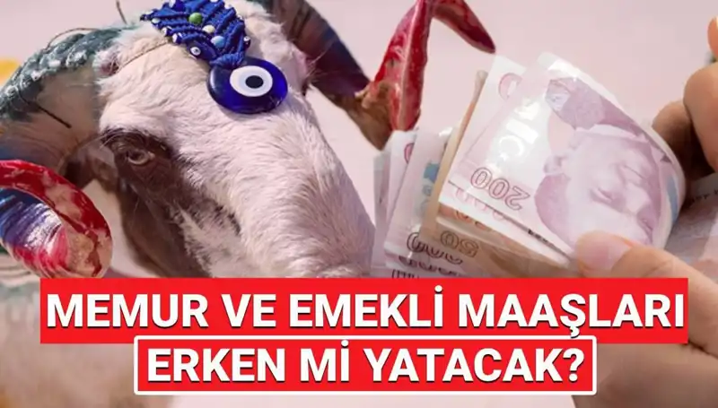Emekli ve Memur Maaşları Kurban Bayramı Öncesi Yatacak mı? Kesin Tarih Açıklandı!