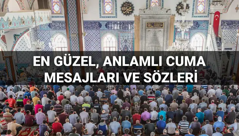 Yeni Cuma Mesajları 2025: Dostlarla Paylaşmanın En Güzel Yolu
