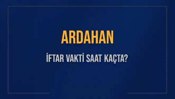 Ardahan’da İftar Vakti Ne Zaman? 4 Mart 2025 Detayları!