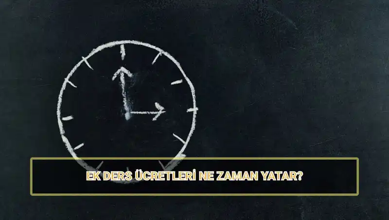 Öğretmenlerin Ek Ders Ücretleri Ne Zaman Yatacak? 2025 Rakamları Açıklandı